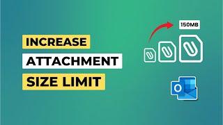 How to Increase Outlook Attachment Size Limit | Send Large Files in Outlook