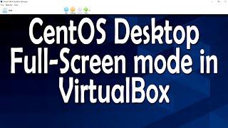 Get CentOS8 in a full screen mode in VirtualBox | Install Guest Additions using the Linux Commands