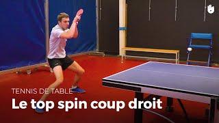 Comment faire un top coup droit, avec Joé Seyfried | Tennis de Table