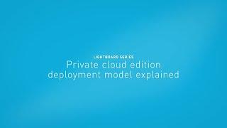 Private cloud edition deployment model explained