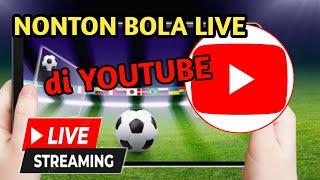 Cara nonton bola live di YouTube