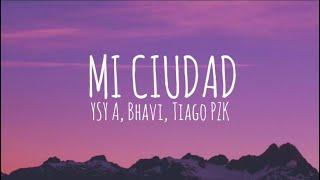 YSY A & BHAVI & TIAGO PZK - MI CIUDAD (Letra/Lyrics)