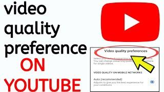 How To Use video quality preference on YouTube