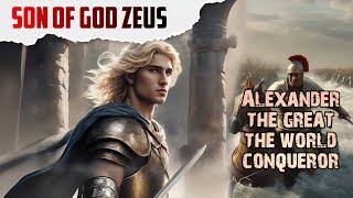 Alexander the Great, the incarnation of the god Zeus, the conqueror of the world..