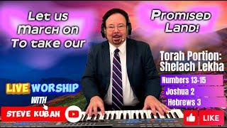 Steve Kuban - Take Our Promised Land! - Shabbat Torah and Live Worship (Numbers 13-15, Joshua 2)