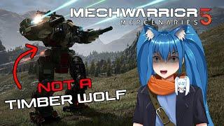 WHERE IS MY TIMBERWOLF - MechWarrior 5 Mercenaries Modded