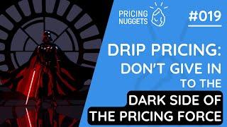 Drip Pricing: Don't Give in to the Dark Side of the Pricing Force