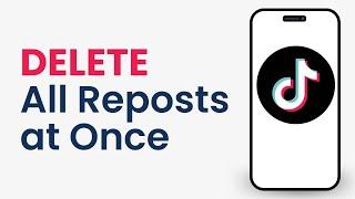 How to Delete All Reposts on Tiktok at Once