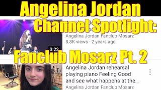 Angelina Jordan Channel Spotlight: Fanclub Mosarz Pt. 2