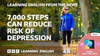 7,000 steps can reduce risk of depression: BBC Learning English from the News