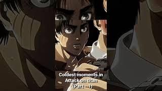 Coldest moment in AOT(Part 1) #attackontitan