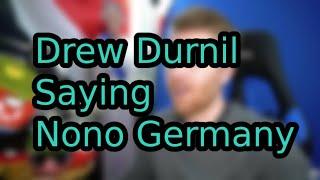 @DrewDurnil  Saying Nono Germany