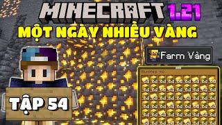 THỬ THÁCH SINH TỒN MINECRAFT 1.21 | TẬP 54 | MÌNH FARM THẬT NHIỀU VÀNG VÀ TRẢ THÙ BỌN PIGLIN...🟨