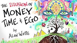 The Illusion of MONEY, TIME & EGO - Alan Watts