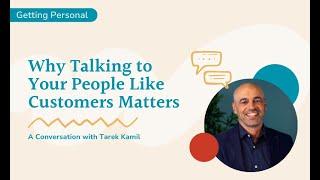 Why Talking to Your People Like Customers Matters with Tarek Kamil, Founder & CEO of Cerkl.