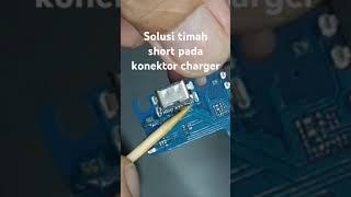 Solusi timah short pada konektor charger