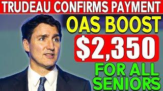 Seniors Get a $2,350 OAS Boost—Trudeau Confirms Payment, Find Out How to Claim!