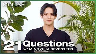 MINGYU of SEVENTEEN Answers 21 Questions | MINGYU x Mindset