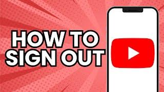 How to sign out of youtube app (2025)