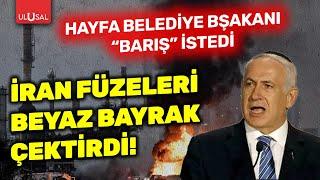 İran füzeleri beyaz bayrak çektirdi! Hayfa Belediye Başkanı "barış" dedi
