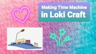 Making Time Machine In Loki Craft  *Shocked* #LokiCraft