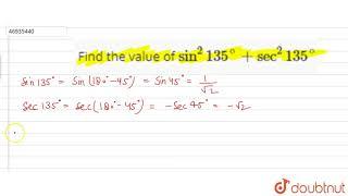 Find the value of sin^(2)135^(@)+sec^(2)135^(@). | 10 | TRIGONOMETRY | MATHS | PEARSON IIT JEE F...