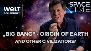 SPACE TIME: Big bang - origin of planet earth, but also of other civilizations? | WELT Documentary