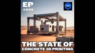 EP #099: The State of Concrete 3D Printing