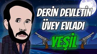 DERİN DEVLETİN ÜVEY EVLADI : YEŞİL