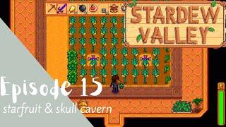 Stardew Valley Let's Play: Episode 15 - Starfruit and Skull Cavern