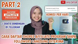 PART 2 ️ CARA DAFTAR SHOPEE AFFILIATE PROGRAM TANPA FOLLOWERS LANGSUNG DITERIMA TERBARU 2024