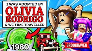 I GOT ADOPTED BY OLIVIA RODRIGO AND WE TIME TRAVEL PT. 1  (Roblox Brookhaven RP)