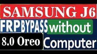 Samsung J6 SM-J600F 8.0 Oreo (2019) FRP Bypass google account without pc or Box