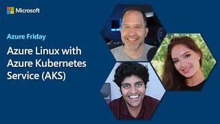 Azure Linux with Azure Kubernetes Service (AKS) | Azure Friday