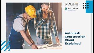 Autodesk Construction Cloud Explained