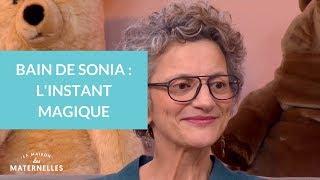 Bain de Sonia : l'instant magique - La Maison des maternelles #LMDM
