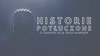 Historie potłuczone [#175] O Justynie, co ją Jezus posklejał