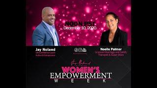 Women's Empowerment Week with Life Coach Jay Noland & Special Guest Noelle Palmer