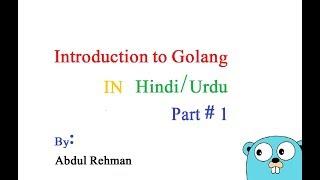 Introduction to Golang | Golang tutorial in Hindi Urdu Lecture # 1