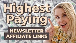 Where To Find The Highest Paid AFFILIATE LINKS For Your Newsletter