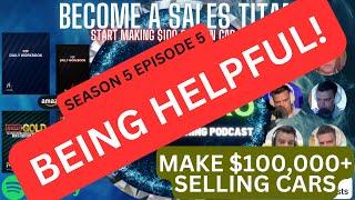 Being Helpful! s5e5 - Poor2Pro Car Sales Training Podcast
