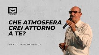 Che atmosfera crei attorno a te? - Apostolo Lirio Porrello - 10/10/2024