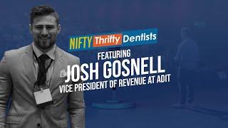 Transforming Dental Practice Efficiency with Josh Gosnell, VP of Revenue at Adit with Dr. Glenn Vo