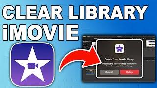 How to Clear iMovie Library - Full Guide 2024