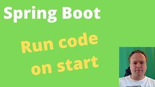 Spring Boot   Run code on startup in 3 different ways