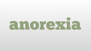 anorexia meaning and pronunciation