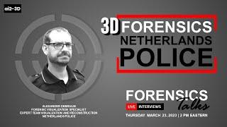 3D Forensics - Netherlands Police | Forensics Talks EP 82 | ft. Alexander DeBruijn | CSI