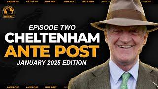 2025 Cheltenham Festival Ante Post Tips | Horse Racing | EP2