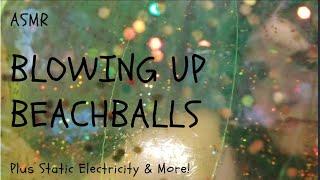 ASMR Blowing Up Beach Balls Plus Static Electricity & More!