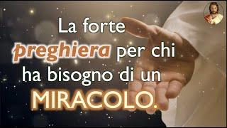 La forte preghiera per chi ha bisogno di un miracolo